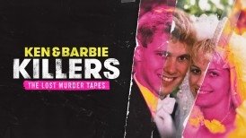 Ken and Barbie Killers: The Lost Murder Tapes