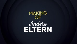 Andere Eltern - Making of